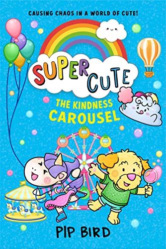 The Kindness Carousel: New super fun adventures for young readers for 2022 from the bestselling author of The Naughtiest Unicorn!: Book 5 (Super Cute)