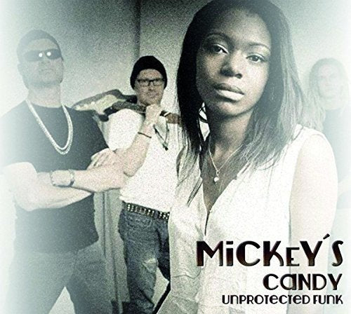 "Album cover with four people and text 'Mickey's Candy Unprotected Funk' in black font."