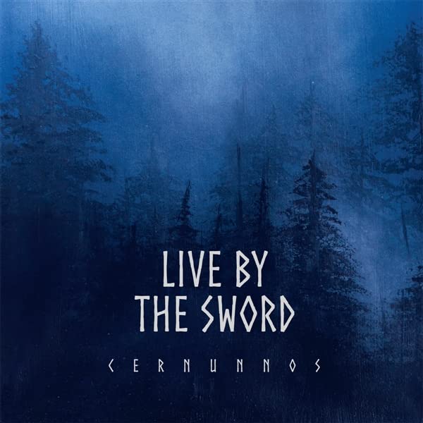 Album cover: dark forest scene with text "Live By The Sword - Cernunnos".
