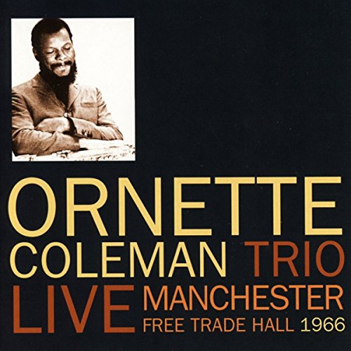 CD cover featuring Ornette Coleman’s portrait with text: “Ornette Coleman Trio Live Manchester 1966”.