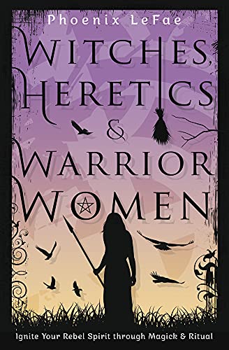 WITCHES HERETICS & WARRIOR WOMEN