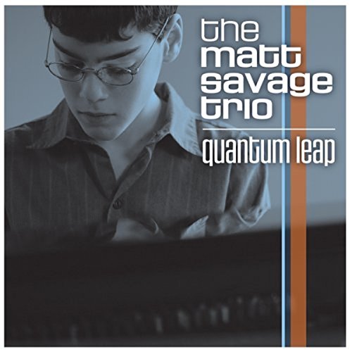 Album cover with a man playing piano and text "the matt savage trio quantum leap".
