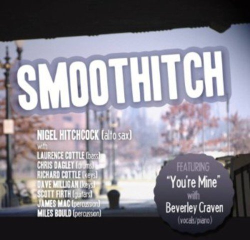CD cover for "Smoothitch" by Nigel Hitchcock, featuring street scene.