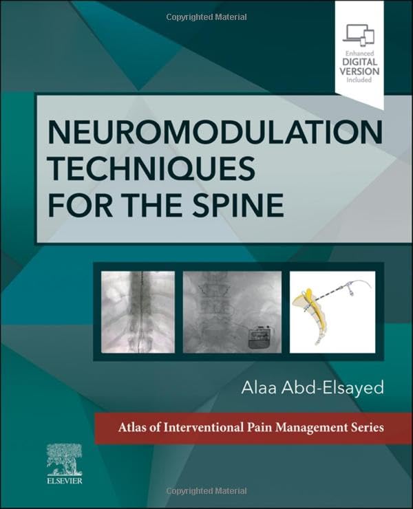 Neuromodulation Techniques for the Spine: A Volume in the Atlas of Interventional Pain Management Series