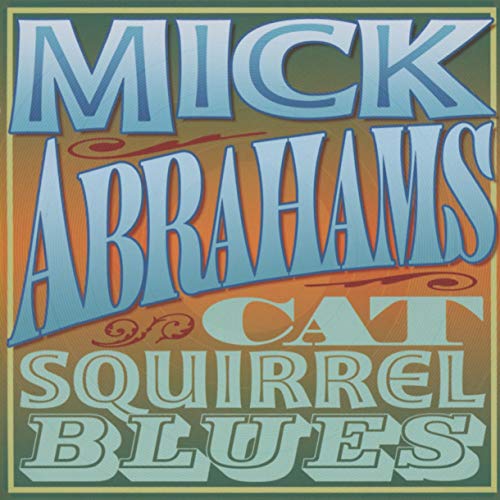 CD cover for "Mick Abrahams - Cat Squirrel Blues" with stylized text.