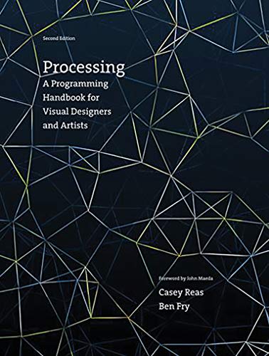 Processing: A Programming Handbook for Visual Designers and Artists (The MIT Press)