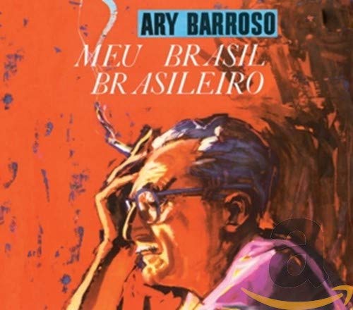 CD cover for Ary Barroso’s “Meu Brasil Brasileiro” featuring a portrait.