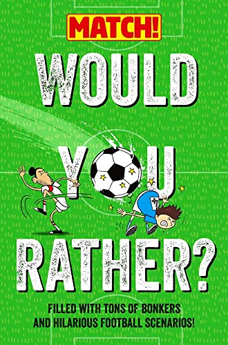 Would You Rather?: Filled with Tons of Bonkers and Hilarious Football Scenarios! (Match!)
