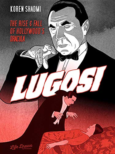 Lugosi: The Rise and Fall of Hollywood's Dracula: The Rise & Fall of Hollywood's Dracula