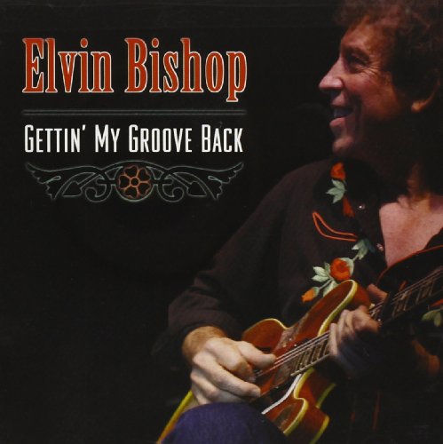 "Album cover featuring Elvin Bishop playing guitar, with title 'Gettin' My Groove Back'."
