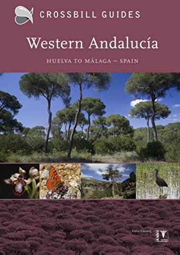 Western Andalucia: From Huelva to Malaga: from Huelva to Malaga - Spain (Crossbill Guides)