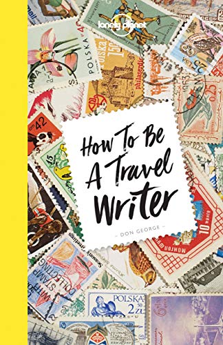 How to be a Travel Writer (Lonely Planet)