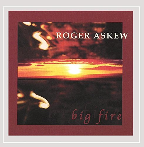 Album cover with a fiery sunset and red border, titled "big fire" by Roger Askew.