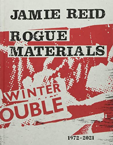 Jamie Reid Rogue Materials: 1972-2021