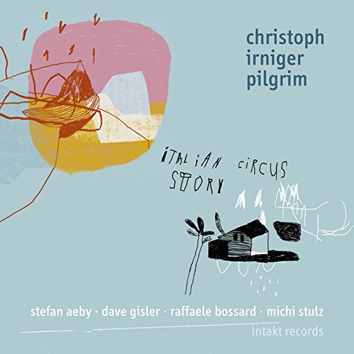 "Light blue album cover with abstract art and text 'Christoph Irniger Pilgrim' and 'Italian Circus Story'."