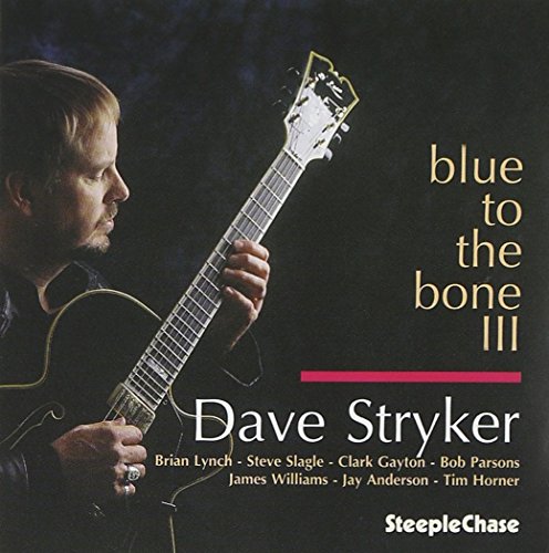 CD cover featuring guitarist Dave Stryker and album title "Blue To The Bone III".