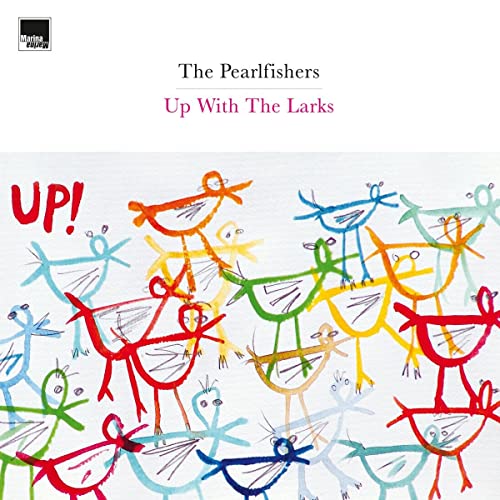 Album cover for The Pearlfishers’ “Up With The Larks” featuring colorful bird illustrations.