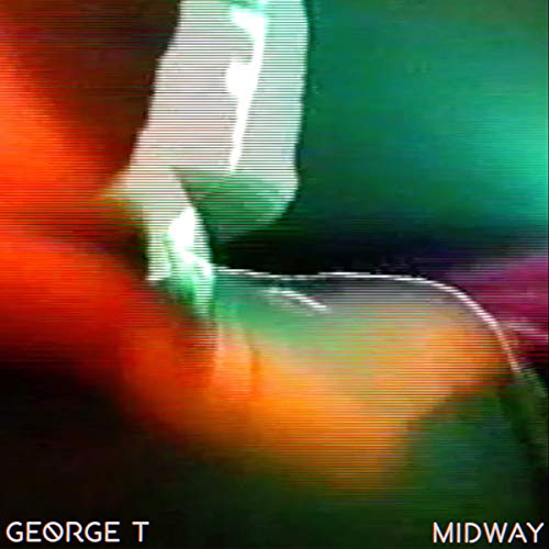 Vinyl record cover with abstract, distorted image and text "George T" and "Midway".