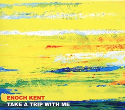 Album cover with abstract yellow, blue, and green painting and artist name "Enoch Kent".