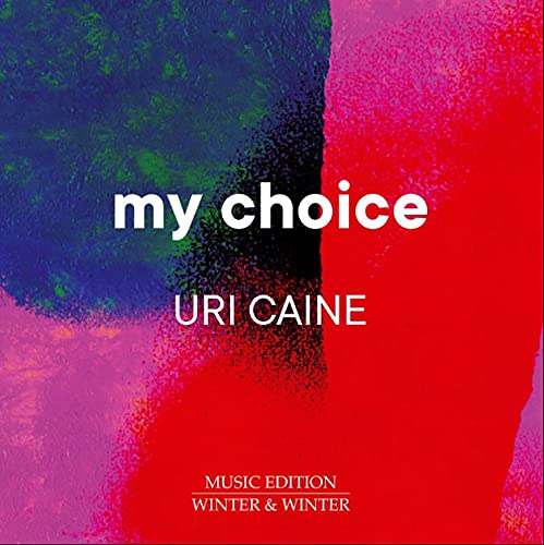 CD cover for Uri Caine’s “My Choice” with abstract red, blue, and pink paint.