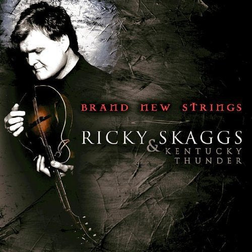Man holding violin, album cover with "Ricky Skaggs & Kentucky Thunder" and "Brand New Strings" text.