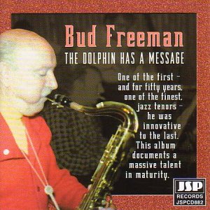 Bud Freeman playing saxophone, album cover for "The Dolphin Has A Message.