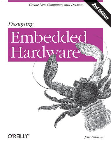 Designing Embedded Hardware: Create New Computers and Devices