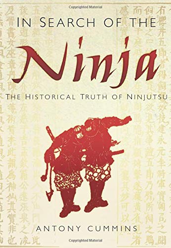 In Search of the Ninja: The Historical Truth Of Ninjutsu