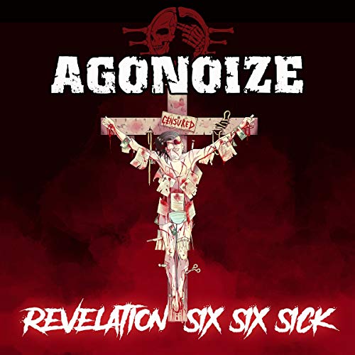 CD cover for Agonoize’s “Revelation Six Six Sick” with a crucified figure.