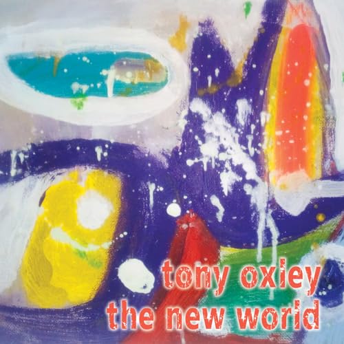 CD cover for Tony Oxley’s “The New World” with abstract paint strokes.