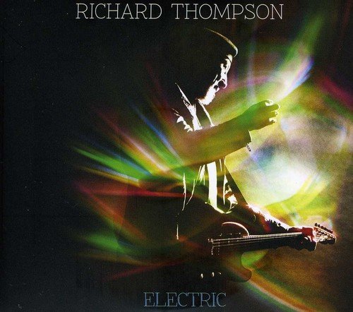 Album cover of "Electric" by Richard Thompson, featuring a guitarist surrounded by colorful light streaks.