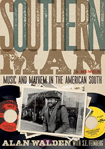 Southern Man: A Memoir: Music And Mayhem In The American South (A Memoir)