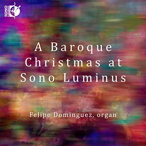 CD cover for āA Baroque Christmas at Sono Luminusā by Felipe Dominguez.