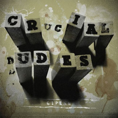 CD cover for "Crucial Dudes - 61 Penn" with block letter design.