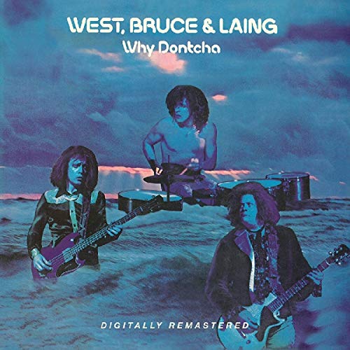 Album cover for West, Bruce & Laing’s “Why Dontcha” featuring three musicians.