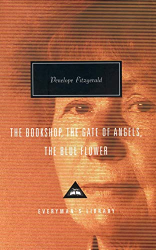 The Bookshop, The Gate Of Angels And The Blue Flower: Penelope Fitzgerald (Everyman's Library)