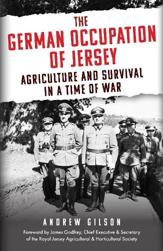 The German Occupation of Jersey: Agriculture and Survival in a Time of War