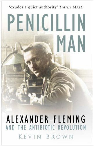 Penicillin Man: Alexander Fleming And The Anitbiotic Revolution: Alexander Fleming and the Antibiotic Revolution