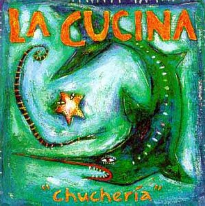 Album cover for "La Cucina - Chucheria" with abstract green design and orange text.
