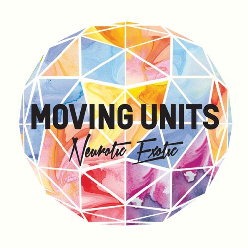 "Multicolored icosahedron with 'Moving Units' and 'Neurotic Exotic' text on a white background."