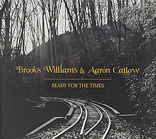 CD cover for Brooks Williams & Aaron Catlow’s “Ready for the Times” with train tracks.
