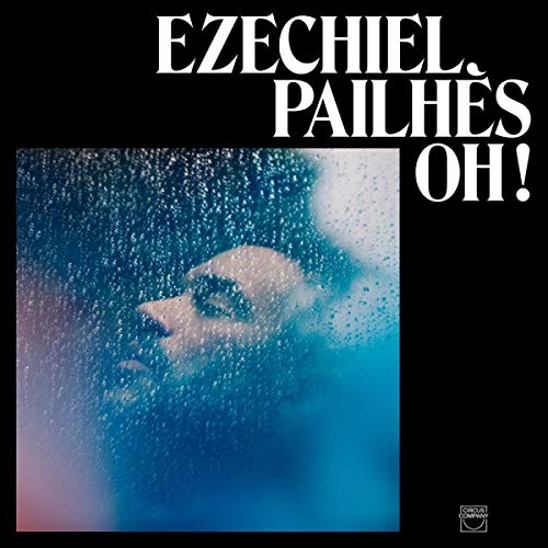 Album cover for Ezechiel Pailhes’ “Oh!” featuring a face behind rain-streaked glass.
