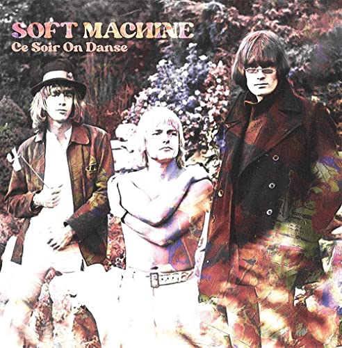 Album cover for Soft Machine’s “Ce Soir On Danse” featuring three men.