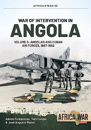 War of Intervention in Angola Volume 5: Angolan and Cuban Air Forces, 1987-1992: 63 (Africa@War)