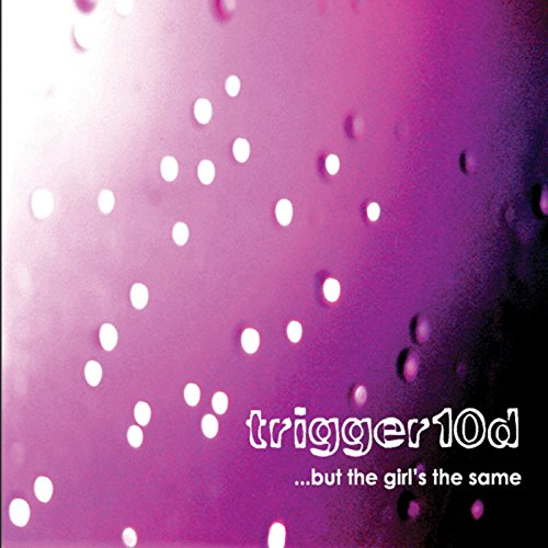 Purple CD cover with white dots and text “trigger10d…but the girl’s the same”.