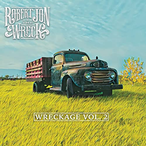 Album cover for Robert Jon & The Wreck featuring a vintage truck in a field.