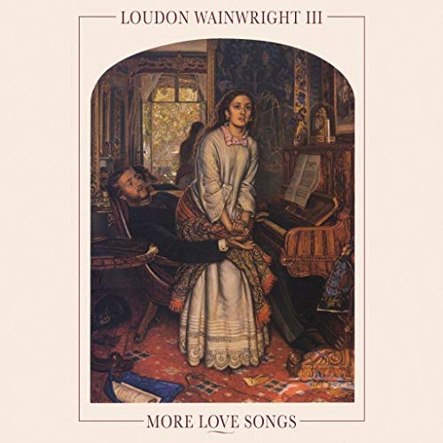 Album cover for Loudon Wainwright III’s “More Love Songs” featuring a painting.