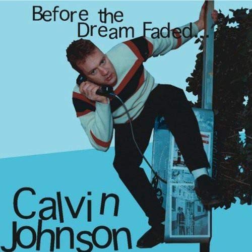 CD cover: Man with a phone, text "Before the Dream Faded", "Calvin Johnson".