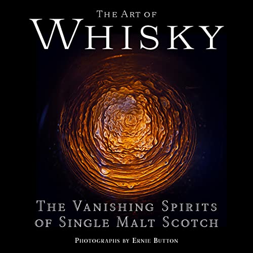 The Art of Whisky: The Vanishing Spirits of Single Malt Scotch