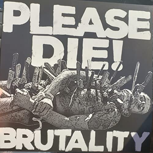 Vinyl record cover: stark white text “PLEASE DIE!” and “BRUTALITY” over dark imagery.